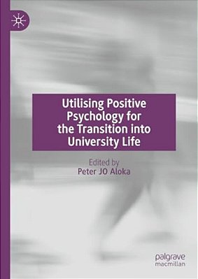 Utilising Positive Psychology For The Transition Into University Life-..