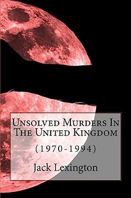 Unsolved Murders In The United Kingdom: (1970-1994)-..