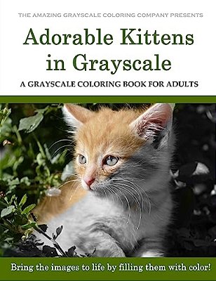 Adorable Kittens: A Grayscale Coloring Book For Adults-..
