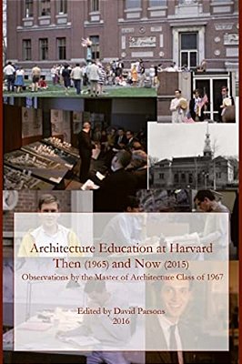 Architecture Education At Harvard: Then (1965) And Now (2015)-..