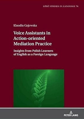 Voice Assistants In Action-Oriented Mediation Practice: Insights From Polish Learners Of English As A Foreign Language-..