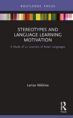 Stereotypes And Language Learning Motivation: A Study Of L2 Learners Of Asian Languages-..