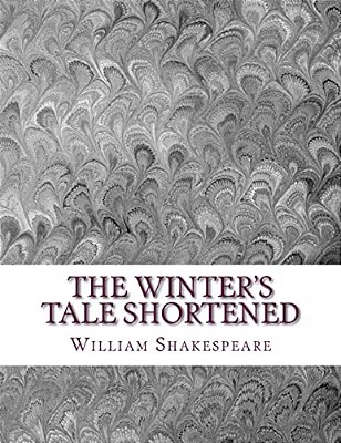 The Winter's Tale Shortened: Shakespeare Edited For Length-..