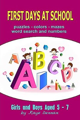 First Days At School: Puzzles Colors Mazes Word Search And Numbers For Girls And Boys Aged 5 - 7-..