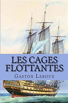 Les Cages Flottantes: Les Aventures De Cheri-Bibi-..