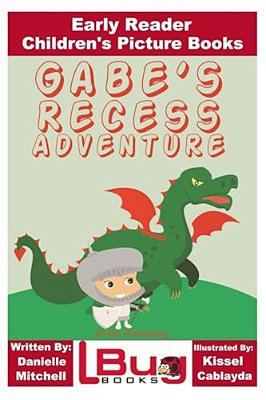Gabe's Recess Adventure - Early Reader - Children's Picture Books-..
