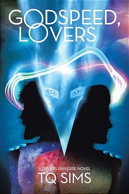 Godspeed, Lovers: A Lovers Universe Novel-..