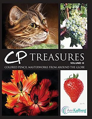 Cp Treasures, Volume III: Colored Pencil Masterworks From Around The Globe-..