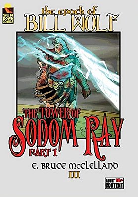 The Epoch Of Bill Wolf III: The Tower Of Sodom Ray (Part 1)-..