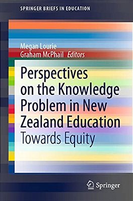 Perspectives On The Knowledge Problem In New Zealand Education: Towards Equity-..