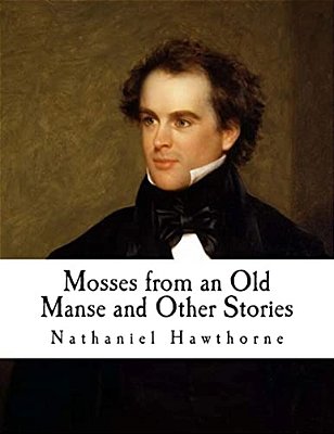Mosses From An Old Manse And Other Stories: Nathaniel Hawthorne-..