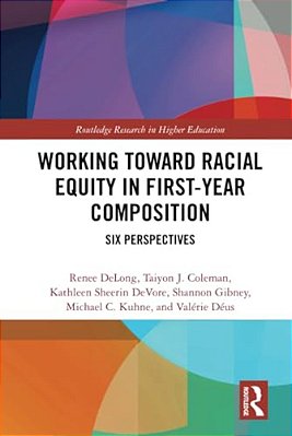 Working Toward Racial Equity In First-Year Composition: Six Perspectives-..