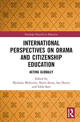 International Perspectives On Drama And Citizenship Education: Acting Globally-..