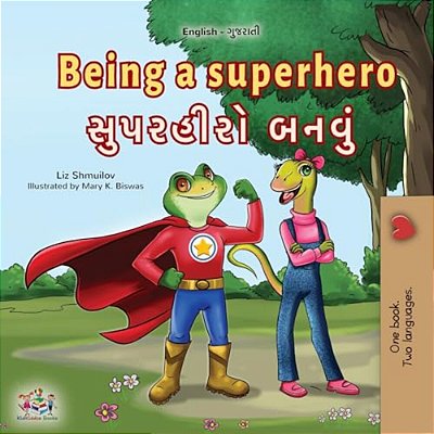 Being A Superhero (English Gujarati Bilingual Children's Book)-..