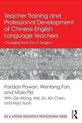 Teacher Training And Professional Development Of Chinese English Language Teachers: Changing From Fish To Dragon-..