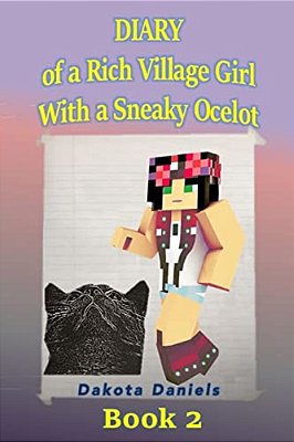 Diary Of A Rich Village Girl With A Sneaky Ocelot: Book 2-..