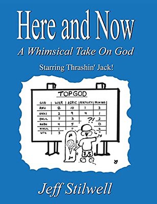 Here And Now: A Whimsical Take On God-..