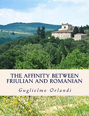 The Affinity Between Friulian And Romanian: In An Early Publication Of G. I. Ascoli-..