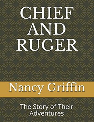 Chief And Ruger: The Story Of Their Adventures-..