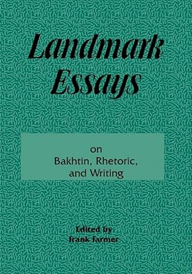 Landmark Essays On Bakhtin, Rhetoric, And Writing: Volume 13-..