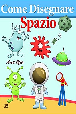 Come Disegnare: Spazio: Disegno Per Bambini: Imparare A Disegnare-..