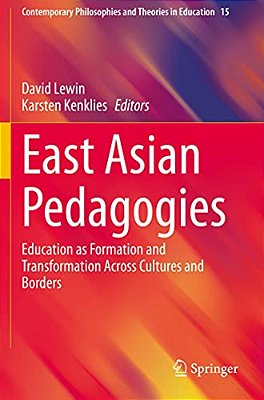 East Asian Pedagogies: Education As Formation And Transformation Across Cultures And Borders-..