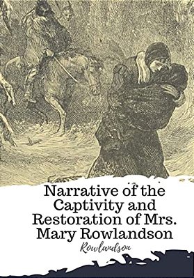 Narrative Of The Captivity And Restoration Of Mrs. Mary Rowlandson-..