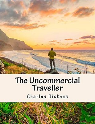 The Uncommercial Traveller-..