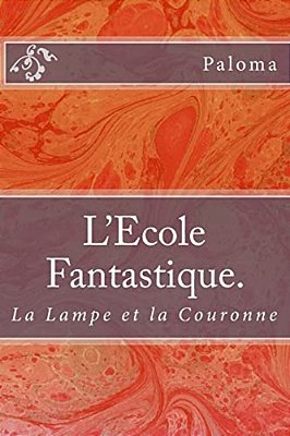 L'Ecole Fantastique Tome 2: La Lampe Et La Couronne-..