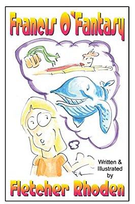 Francis O'Fantasy: A Lesson In Creativity And Honesty For Kids And Their Parents-..