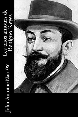 Les Trios Amours De Benigno Reyes-..