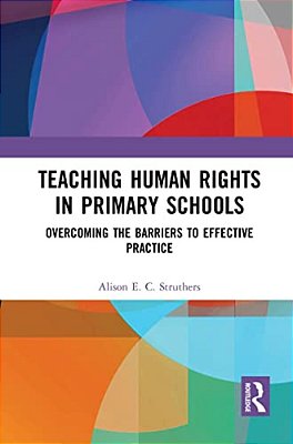 Teaching Human Rights In Primary Schools: Overcoming The Barriers To Effective Practice-..