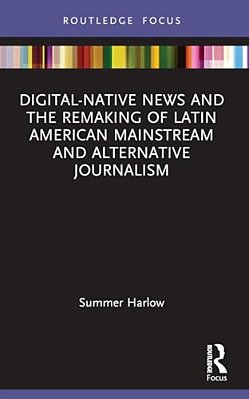 Digital-Native News And The Remaking Of Latin American Mainstream And Alternative Journalism-..