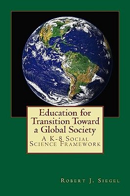 Education For Transition Toward A Global Society: A K-8 Social Science Framework-..