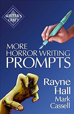 More Horror Writing Prompts: 77 Further Powerful Ideas To Inspire Your Fiction-..