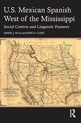 U. S. Mexican Spanish West Of The Mississippi: Social Context And Linguistic Features-..