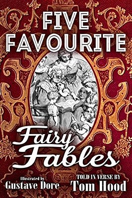 Five Favorite Fairy Fables: A Collection Of The Favourite Old Tales Illustrated-..