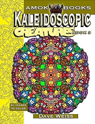 Kaleidoscopic Creatures: Book 3: 50 Images To Color-..