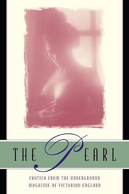 The Pearl: A Journal Of Facetive And Voluptuous Reading-..