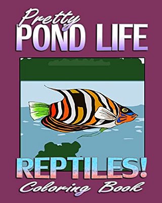 Pretty Pond Life & Reptiles! (Coloring Book)-..