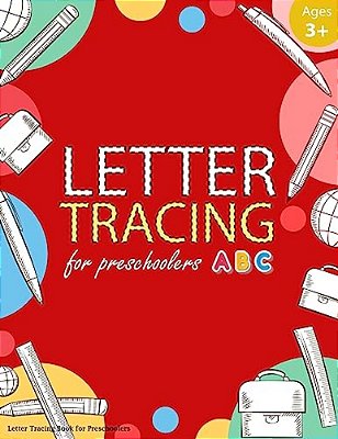 Letter Tracing Book For Preschoolers: Letter Tracing Books For Kids Ages 3-5, Letter Tracing Workbook, Alphabet Writing Practice. Emphasized On The Al-..