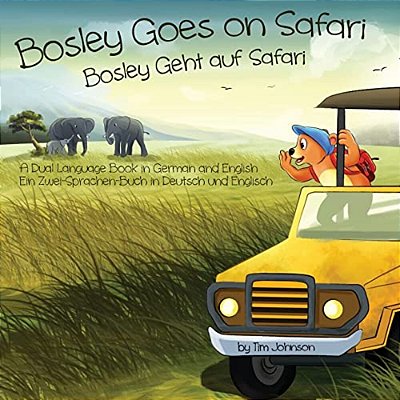 Bosley Goes On Safari (Bosley Geht Auf Safari): A Dual Language Book In German And English-..
