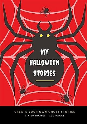 My Halloween Stories: Create Your Own Ghost Stories, 100 Pages, Blood Red-..