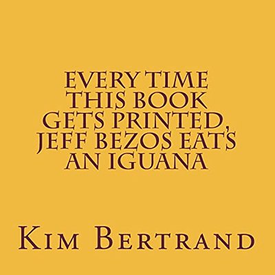 Every Time This Book Gets Printed, Jeff Bezos Eats An Iguana: Metamodernism In D Major-..