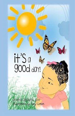 It's A Good Day!: Paperback Edition - The First Of Bailey's Books-..
