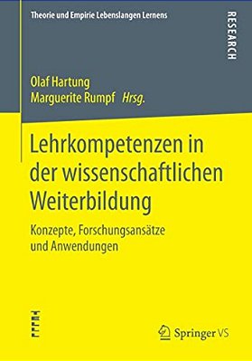 Lehrkompetenzen In Der Wissenschaftlichen Weiterbildung: Konzepte, Forschungsansätze Und Anwendungen-..