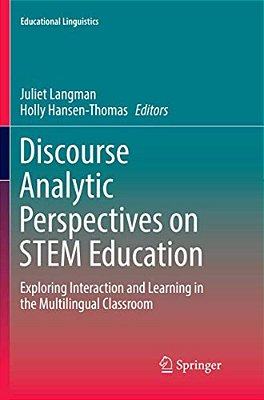 Discourse Analytic Perspectives On Stem Education: Exploring Interaction And Learning In The Multilingual Classroom-..