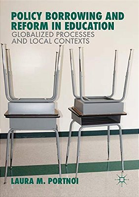 Policy Borrowing And Reform In Education: Globalized Processes And Local Contexts-..