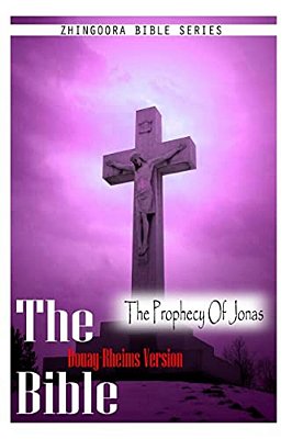 The Bible, Douay Rheims Version- The Prophecy Of Jonas-..