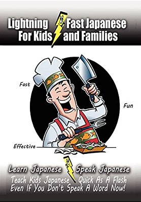 Lightning-Fast Japanese For Kids And Families: Learn Japanese, Speak Japanese, Teach Kids Japanese - Quick As A Flash, Even If You Don't Speak A Word-..